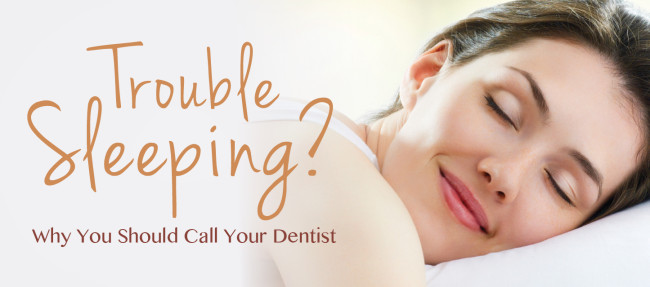 Trouble sleeping? Call your dentist!