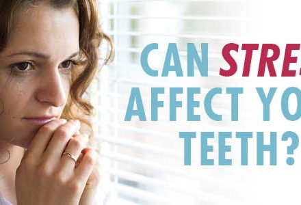 Can Stress Affect Your Teeth?